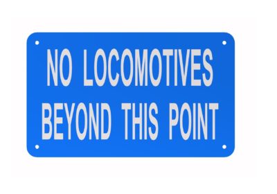 No Locomotives Beyond This Point Sign Plate